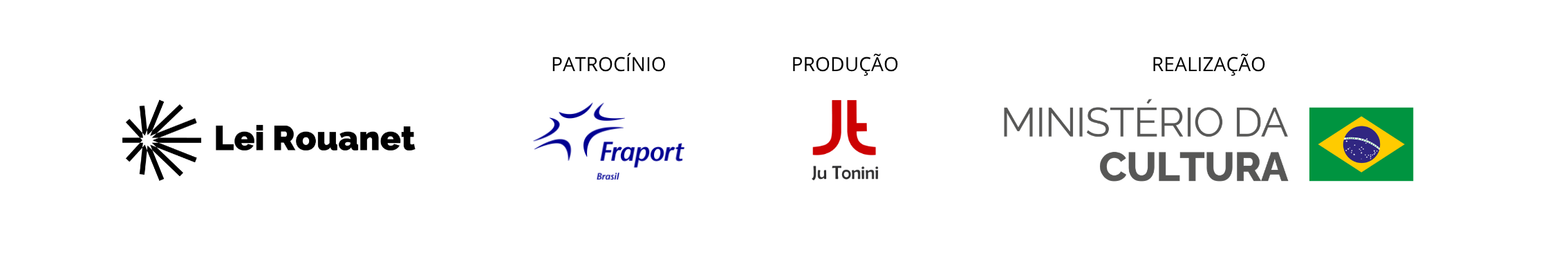 Lei Rouanet. Patrocínio: Fraport Brasil. Produção: Ju Tonini. Realização: Ministério da Cultura, Governo Federal do Brasil.