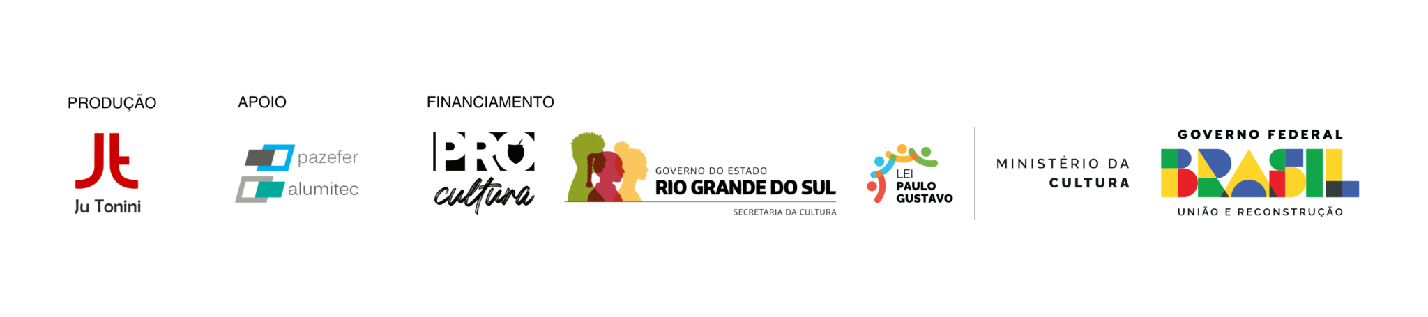 Produção: Ju Tonini. Apoio: Pazefer Alumitec. Financiamento: Pró-Cultura RS, Governo do Estado do Rio Grande do Sul, Lei Paulo Gustavo, Ministério da Cultura e Governo Federal.
